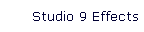 Studio 9 Effects